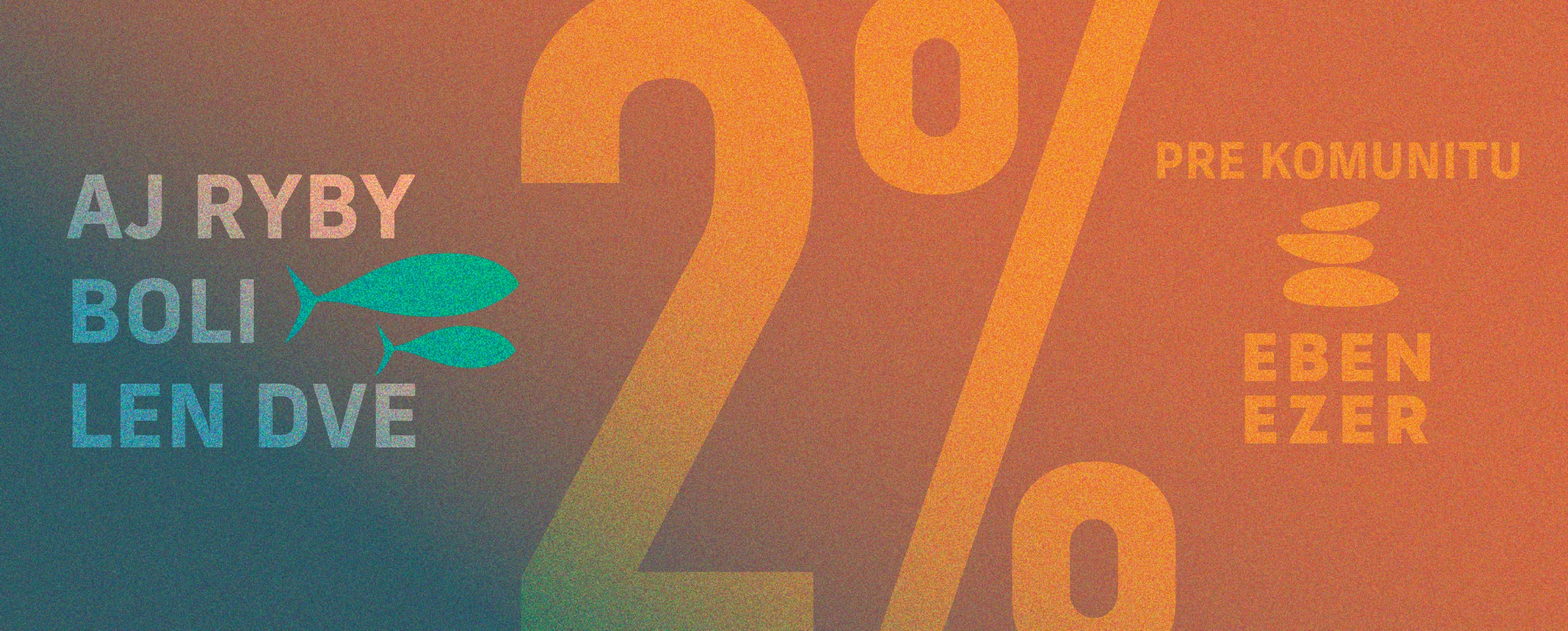 Aj ryby boli len dve | Daruj 2% Ebenu